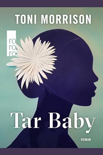 Tar Baby: Mit einem Vorwort der Autorin. Sprachlich überarbeitet und aktualisiert von Marion Kraft