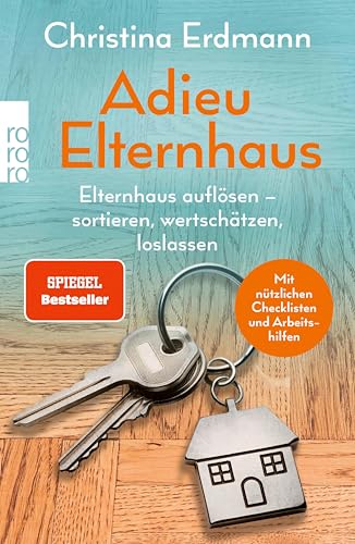 Adieu Elternhaus: Elternhaus auflösen – sortieren, wertschätzen, loslassen