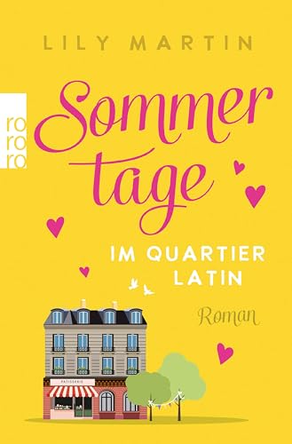 Sommertage im Quartier Latin: SPIEGEL-Bestsellerautorin Anne Stern schreibt als Lily Martin | Paris im Sommer: Croissants zum Frühstück, Liebe zum Dessert. (Paris und die Liebe 1)