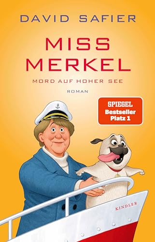 Miss Merkel: Mord auf hoher See: Der neue Fall der Ex-Kanzlerin (Merkel Krimi 3)