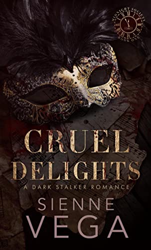 Cruel Delights: A Dark Billionaire Stalker Romance