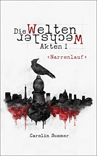 Narrenlauf: Die WeltenWechsler Akten 1