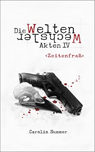 Zeitenfraß: Die WeltenWechsler Akten 4