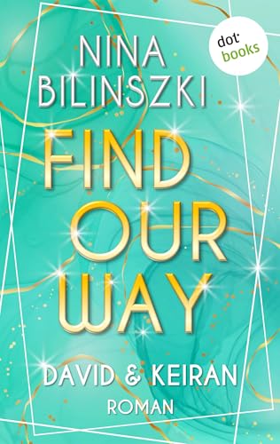 Find our way: David & Keiran: Roman | Philadelphia University Romance, Band 4 – Eine Liebe, für die es sich zu kämpfen lohnt
