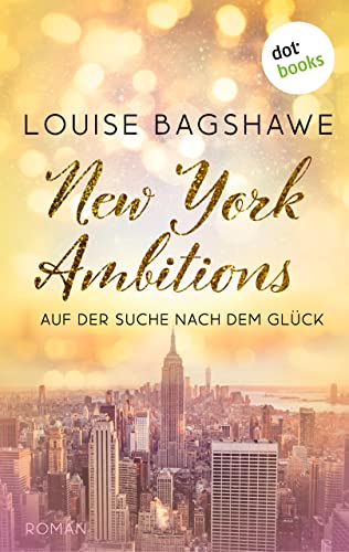 New York Ambitions: Roman: Der Bestseller über steile Karrieren, süße Rachegelüste … und prickelnde Romantik!
