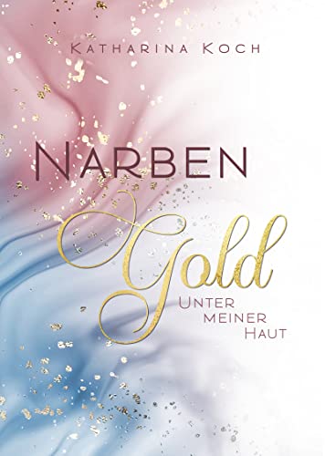 Narbengold: Unter meiner Haut