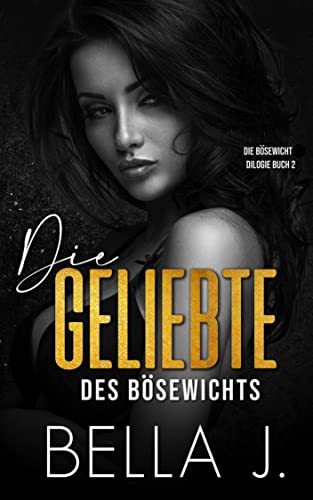 Die Geliebte des Bösewichts: Ein obsessiver Mafia Liebesroman (Die Bösewicht Dilogie 2)