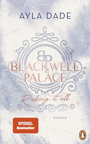 Blackwell Palace. Risking it all: Roman. Die Bestsellerreihe voller Spice, Glamour und Intrigen (Die Frozen-Hearts-Reihe 1)