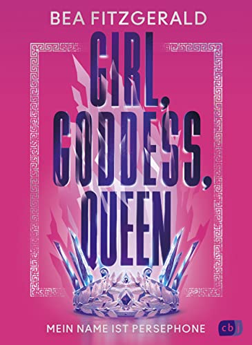 Girl, Goddess, Queen: Mein Name ist Persephone: Mitreißende Enemies-to-Lovers-Romantasy von TikTok-Star Bea Fitzgerald (Die Girl-Goddess-Queen-Reihe 1)