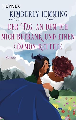 Der Tag, an dem ich mich betrank und einen Dämon rettete: Roman (Der Tag an dem ich mich betrank und ...-Reihe 1)