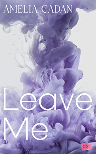 Leave Me: Band 1 der prickelnden New-Adult-Romance (Die Atlantic-University-Reihe)