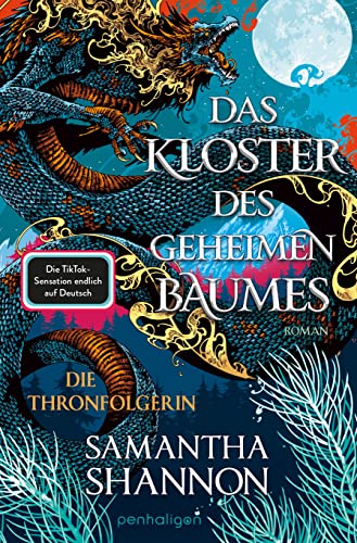 Das Kloster des geheimen Baumes - Die Thronfolgerin: Roman - Starke Heldinnen treffen auf gefährliche Drachen – die TikTok-Sensation auf Deutsch! ("A Day of Fallen Night"-Saga 1)