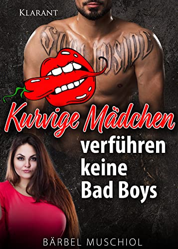 Kurvige Mädchen verführen keine Bad Boys. Roman (Kurvige Mädchen wissen, was sie wollen 4)