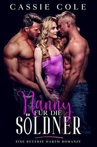 Nanny für die Söldner: Eine Reverse Harem Romanze