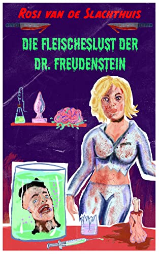 Die Fleischeslust der Dr. Freudenstein (Splatterfunk-Novellen 1)