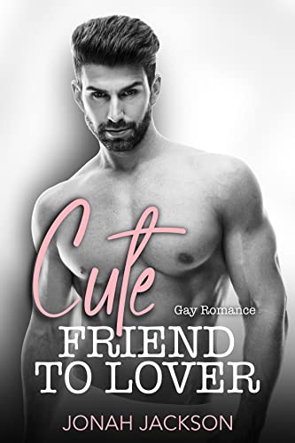 Cute Friend to Lover: Gay Romance (Heiße Jungs aus San Francisco 3)