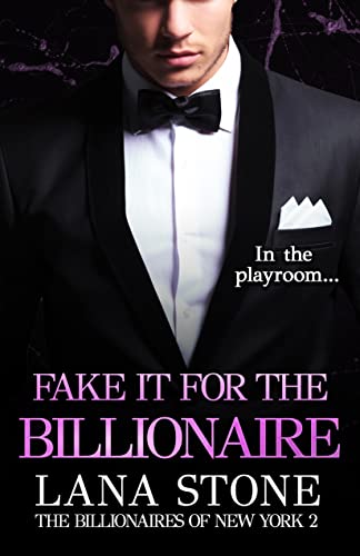 Fake it for the Billionaire: In the playroom... (The Billionaires of New York Book 2)