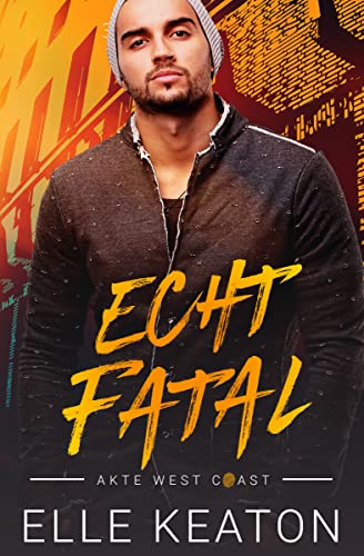 Echt Fatal (Akte West Coast 1)