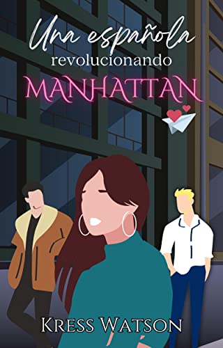 Una española revolucionando Manhattan: Un triángulo amoroso, una oferta de trabajo irrechazable y un montón de "Tierra trágame"
