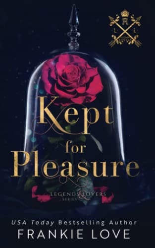Kept for Pleasure: Legends and Lovers