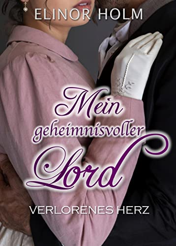Mein geheimnisvoller Lord: Verlorenes Herz (Die Winston Schwestern 2)