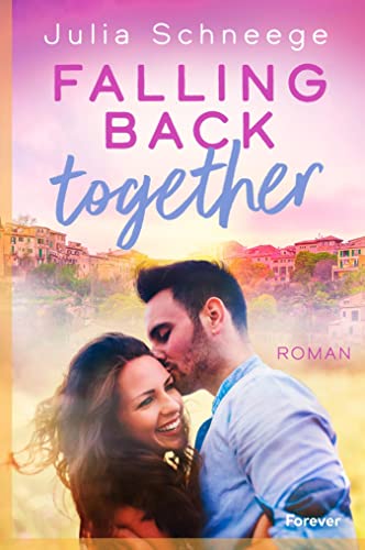 Falling back together: Eine packende Second-Chance-Romance auf Zypern
