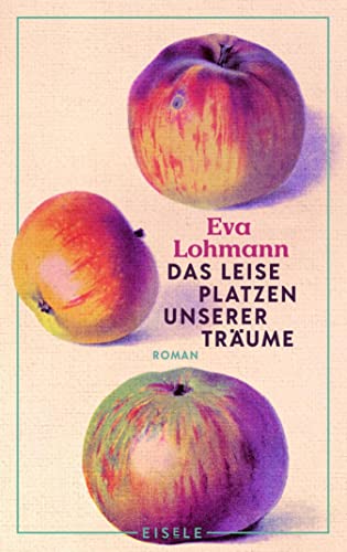 Das leise Platzen unserer Träume: Roman | Roman | Ein authentischer Roman über Liebe, Mutterschaft und das Neuerfinden von Lebensträumen »Wie ein Gespräch ... der besten Freundin.« Süddeutsche Zeitung