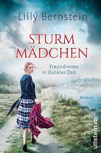 Sturmmädchen: Freundinnen in dunkler Zeit | Ein großer Roman der Bestsellerautorin Lilly Bernstein über die Kraft der Freundschaft