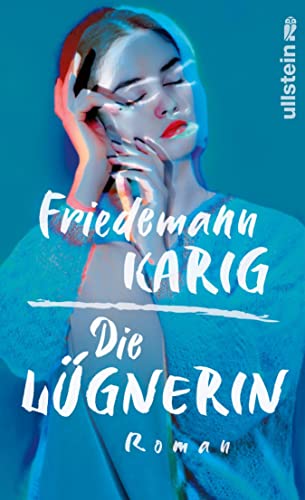 Die Lügnerin: Der neue Roman des Bestseller-Autors