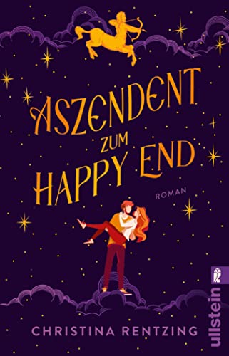 Aszendent zum Happy End: Roman | Mit dem Horoskop auf der Suche nach dem Traummann: Astrologische Hilfestellung in der Liebe, humorvoll und romantisch!