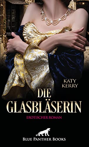 Die Glasbläserin | Erotischer Roman: Wird sich der Erzbischof der Sünde hingeben? (Erotik Romane)