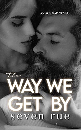 The Way We Get By: A Forbidden Age Gap Novel
