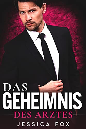 Das Geheimnis des Arztes: Ein Milliardär-Arzt-Liebesroman (Gerettet von dem Arzt 1)