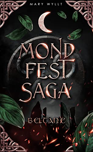 Mondfestsaga Band 1: Beltane: Emotionale Urban Fantasy mit Found Family, keltischer Mythologie und tiefgründiger Freundschaft