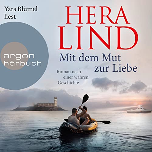 Mit dem Mut zur Liebe: Roman nach einer wahren Geschichte