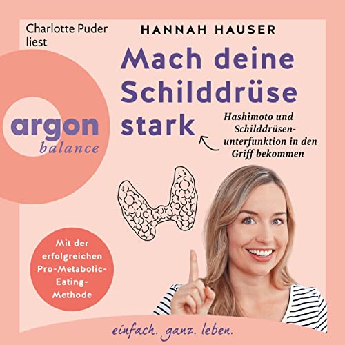 Mach deine Schilddrüse stark: Wie du Hashimoto und Schilddrüsenunterfunktion in den Griff bekommst