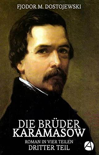 Die Brüder Karamasow. Dritter Teil: Roman in vier Teilen (Psychologie eines Vatermords 3)