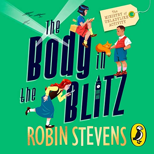 The Body in the Blitz: The Ministry of Unladylike Activity, Book 2