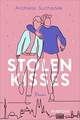 Stolen Kisses: Roman | Einfühlsame Gay-Romance, die mitten ins Herz trifft