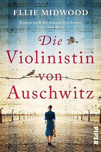 Die Violinistin von Auschwitz: Roman nach der wahren Geschichte von Alma Rosé