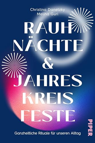 Rauhnächte und Jahreskreisfeste: Ganzheitliche Rituale für unseren Alltag