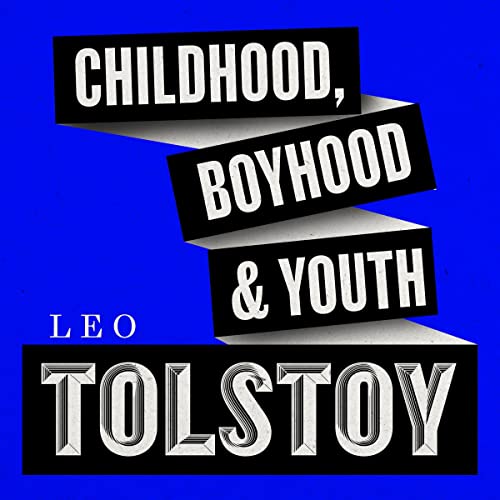 Childhood, Boyhood, and Youth