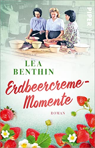 Erdbeercreme-Momente (Die Kochschule 1): Roman