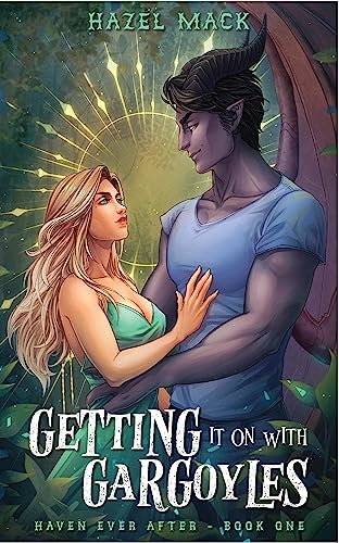 Getting It On With Gargoyles: A Sweet Small-Town Gargoyle Romance (Haven Ever After Book 1)