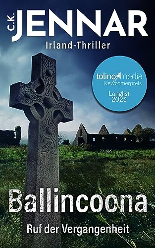 Irland-Thriller - Ballincoona – Ruf der Vergangenheit: Irland Buch über eine irische Familiengeschiche in irischen Ruinen – ein Psycho Thriller Buch (Irischer Mythen-Zyklus)