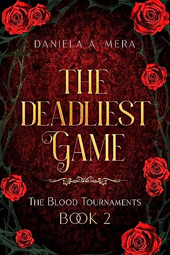 The Deadliest Game (The Blood Tournaments Book 2): A YA Dystopian Fantasy Romance