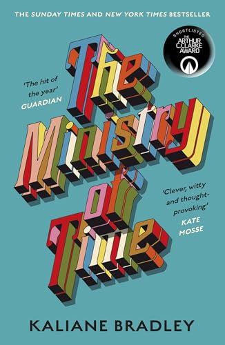 The Ministry of Time: The romantic, sci-fi, comedic, literary, genre-defying bestseller