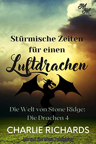 Stürmische Zeiten für einen Luftdrachen (Die Welt von Stone Ridge: Die Drachen 4)