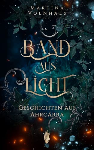 Band aus Licht: Geschichten aus Ahrcárra (Die Lichtburg Chroniken)