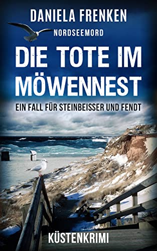 NORDSEEMORD Die Tote im Möwennest: Steinbeisser und Fendt ermitteln - Küstenkrimi